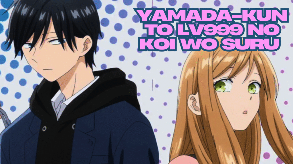 Yamada-kun to Lv999 no Koi wo Suru